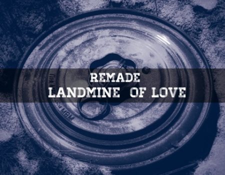 Remade – Landmine of Love