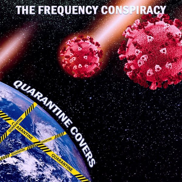 You are currently viewing THE FREQUENCY CONSPIRACY-  Quarantine Covers