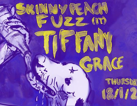 SKINNY PEACHFUZZ (IT) | Special guest: TIFFANY / GRACE