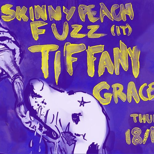 SKINNY PEACHFUZZ (IT) | Special guest: TIFFANY / GRACE